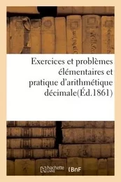 Exercices et problèmes élémentaires et pratique d'arithmétique décimale