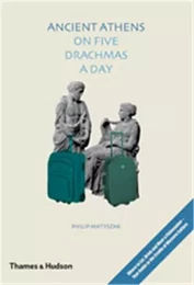 Ancient Athens on Five Drachmas a Day /anglais