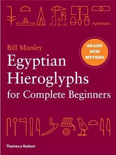 Egyptian Hieroglyphs for Complete Beginners /anglais -  MANLEY BILL - THAMES HUDSON