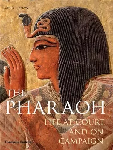 The Pharaoh Life at Court and on Campaign /anglais -  SHAW GARRY J. - THAMES HUDSON