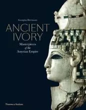 Ancient Ivory Masterpieces of the Assyrian Empire /anglais -  HERRMANN GEORGINA - THAMES HUDSON