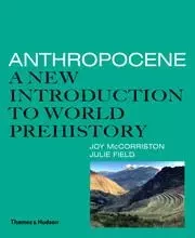 Anthropocene A New Introduction to World Prehistory Remise rEduite /anglais -  MCCORRISTON JOY - THAMES HUDSON