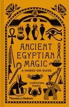 Ancient Egyptian Magic A Hands-on Guide /anglais -  RIGGS CHRISTINA - THAMES HUDSON