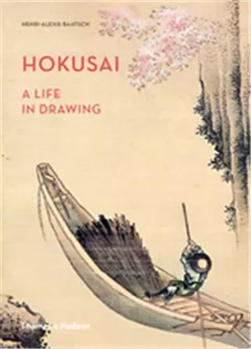 Hokusai A Life in Drawing /anglais -  BAATSCH HENRI-ALEXIS - THAMES HUDSON