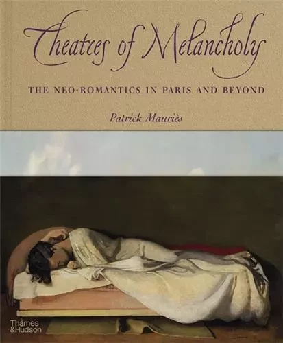 Theatres of Melancholy /anglais -  MAURIES PATRICK - THAMES HUDSON