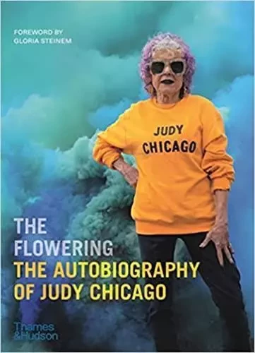 The Flowering The Autobiography of Judy Chicago /anglais -  CHICAGO JUDY - THAMES HUDSON