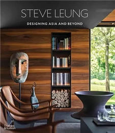 Steve Leung Designing Asia and Beyond /anglais