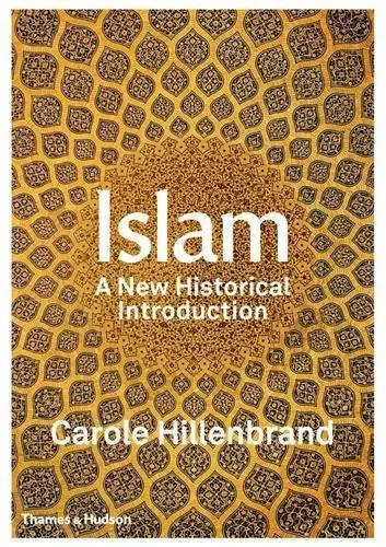 Islam A New Historical Introduction /anglais -  HILLENBRAND CAROLE - THAMES HUDSON