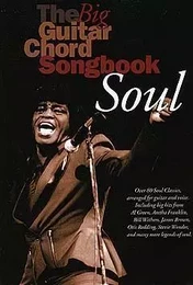 THE BIG GUITAR CHORD SONGBOOK: SOUL -  MELODYLINE, LYRICS AND CHORDS