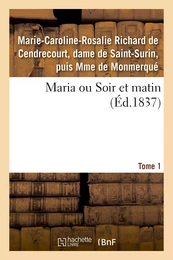 Maria ou Soir et matin. Tome 1