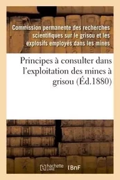 Principes à consulter dans l'exploitation des mines à grisou