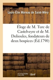 Éloge de M. Turc de Castelveyre et de M. Dolioules, fondateurs de deux hospices