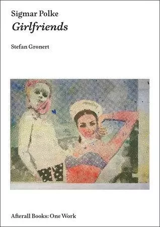 Sigmar Polke Girlfriends /anglais -  GRONERT STEFAN - AFTERALL