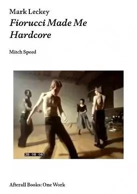 Mark Leckey Fiorucci Made Me Hardcore /anglais -  SPEED MITCH - AFTERALL