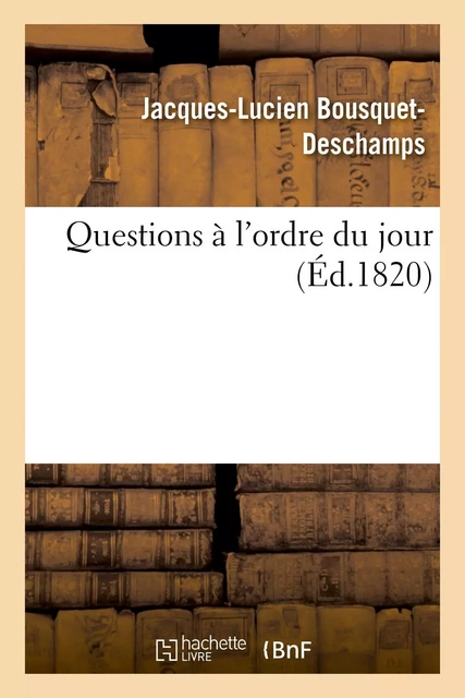 Questions à l'ordre du jour - Jacques-Lucien Bousquet-Deschamps - HACHETTE BNF