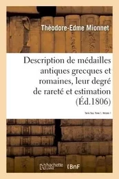 Description de médailles antiques grecques et romaines avec leur degré de rareté et leur estimation