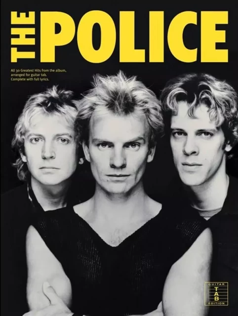 THE POLICE - GREATEST HITS - 30 TITRES - ARRANGES POUR GUITAR TAB - COMPLET AVEC FULL  LYRICS. -  THE POLICE - MUSIC SALES