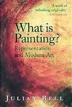 What Is Painting ? (New ed) /anglais -  BELL JULIAN - THAMES HUDSON