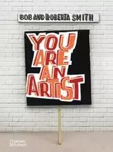 Bob and Roberta Smith You Are An Artist /anglais