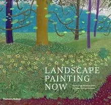 Landscape Painting Now: From Pop Abstraction to New Romanticism /anglais