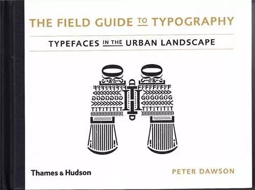 The Field Guide to Typography /anglais -  DAWSON PETER - THAMES HUDSON