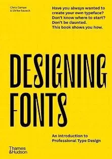 Designing Fonts: An Introduction to Professional Type Design /anglais -  CAMPE CHRIS/RAUSCH U - THAMES HUDSON