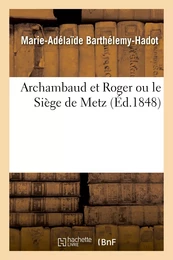 Archambaud et Roger ou le Siège de Metz