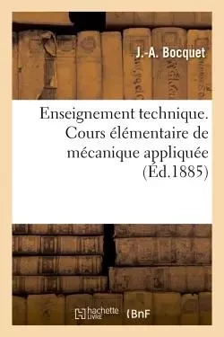 Enseignement technique. Cours élémentaire de mécanique appliquée - José-Louis Bocquet - HACHETTE BNF