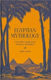 Egyptian Mythology A Traveller's Guide from Aswan to Alexandria /anglais