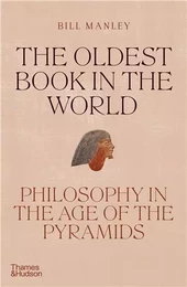 The Oldest Book in the World : Philosophy in the Age of the Pyramids /anglais