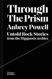 Through the Prism Untold rock stories from the Hipgnosis archive /anglais