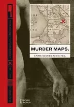 Murder Maps: Crime Scenes Revisited; Phrenology to Fingerprint 1811-1911 /anglais