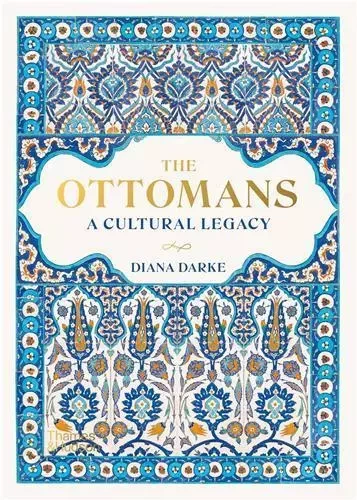 The Ottomans A Cultural Legacy /anglais -  DARKE DIANA - THAMES HUDSON