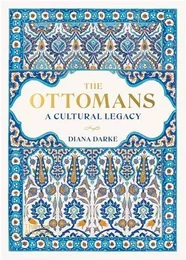 The Ottomans A Cultural Legacy /anglais