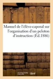 Manuel de l'élève-caporal, sur l'organisation d'un peloton d'instruction