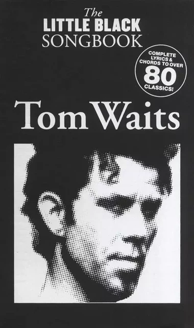 THE LITTLE BLACK SONGBOOK : TOM WAITS - PAROLES ET ACCORDS - 85 TITRES -  WAITS, TOM - MUSIC SALES