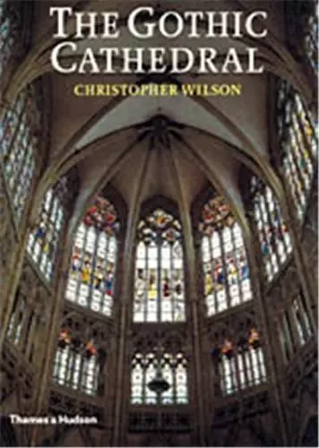 The Gothic Cathedral (Paperback) /anglais -  WILSON CHRISTOPHER - THAMES HUDSON