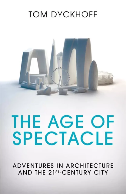 The Age of Spectacle (Hardback) /anglais -  DYCKHOF TOM - RANDOM HOUSE UK