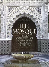 The Mosque History Architectural Development & Regional Diversity /anglais