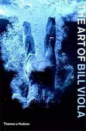 The Art of Bill Viola /anglais