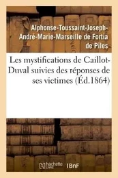 Les mystifications de Caillot-Duval avec un choix de ses lettres les plus étonnantes