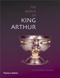 Exploring the World of King Arthur /anglais