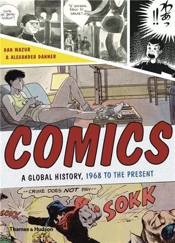 Comics A Global History, 1968 to the Present /anglais -  DANNER/MAZUR - THAMES HUDSON