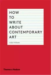 How to Write About Contemporary Art /anglais