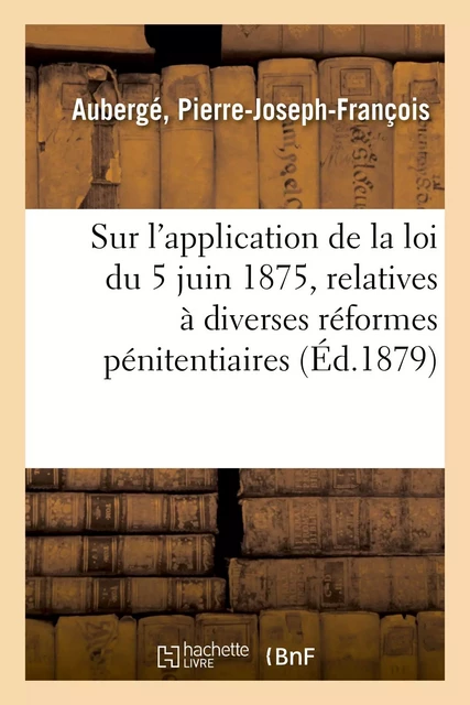 Considérations générales sur l'application de la loi du 5 juin 1875 - Pierre-Joseph-François Aubergé - HACHETTE BNF