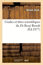 Grades et titres scientifiques du Dr René Benoît