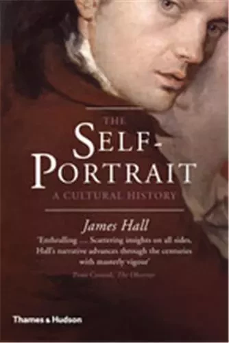 The Self-Portrait A Cultural History (Paperback) /anglais -  HALL JAMES - THAMES HUDSON