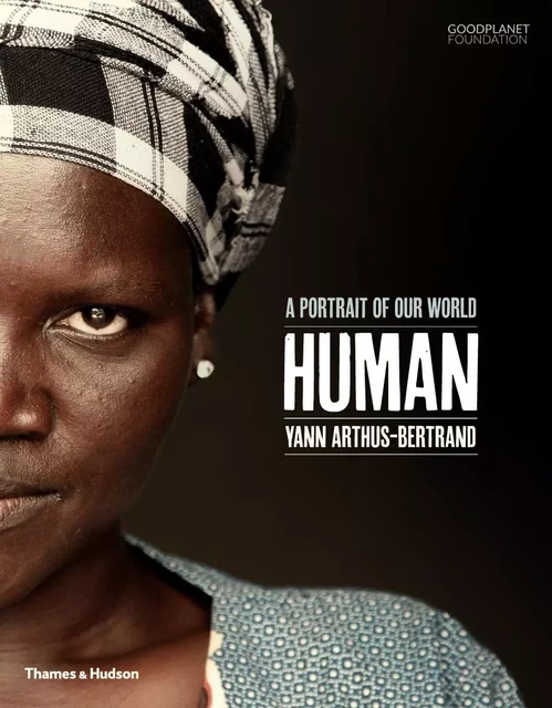 Human A Portrait of Our World /anglais -  ARTHUS-BERTRAND YANN - THAMES HUDSON