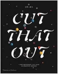 Cut That Out - Contemporary Collage in Graphic Design /anglais