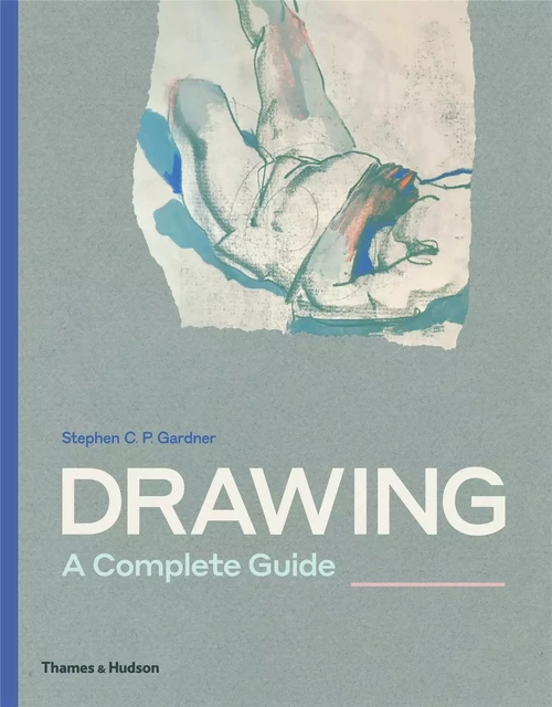 Drawing: A Complete Guide /anglais -  - THAMES HUDSON